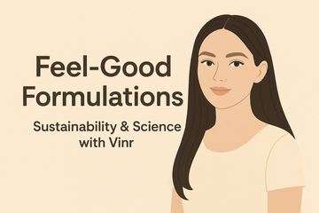 Feel-Good Formulations: Sustainability & Science with Vinr