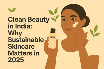 🌱 Clean Beauty in India: Why Sustainable Skincare Matters in 2025