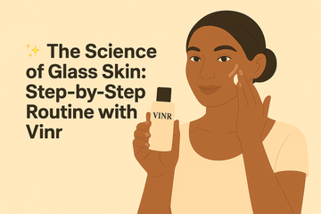 ✨ The Science of Glass Skin: Step-by-Step Routine with Vinr