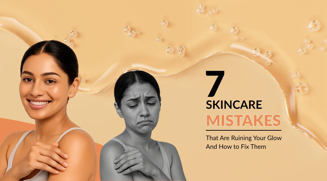 7 Skincare Mistakes That Are Ruining Your Glow (And How to Fix Them)