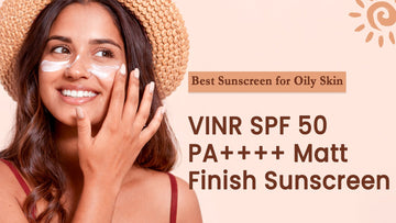 Best Sunscreen for Oily Skin: VINR SPF 50 PA++++ Matt Finish Sunscreen