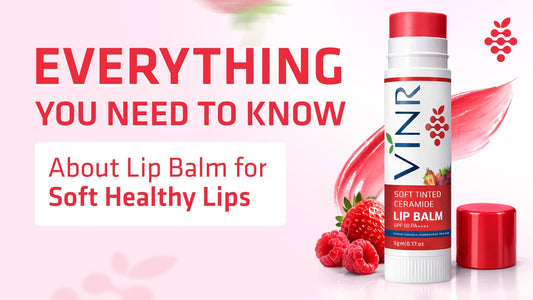 Everything You Need to Know About Lip Balm for Soft Healthy Lips