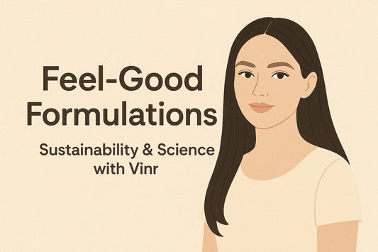 Feel-Good Formulations: Sustainability & Science with Vinr