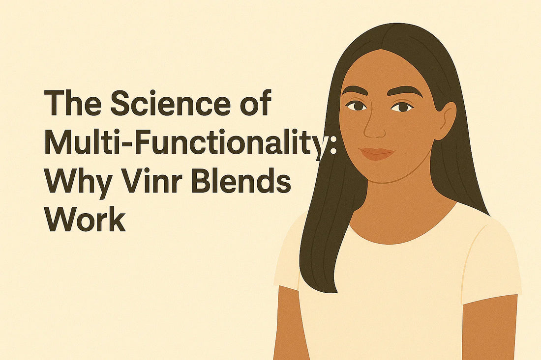 The Science of Multi-Functionality: Why Vinr Blends Work