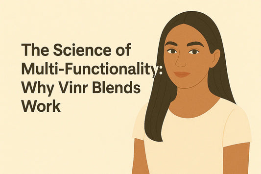 The Science of Multi-Functionality: Why Vinr Blends Work