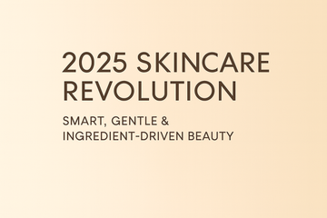 2025 Skincare Revolution: Smart, Gentle, and Ingredient-Driven