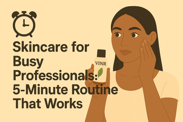 ⏱️ Skincare for Busy Professionals: 5-Minute Routine That Works