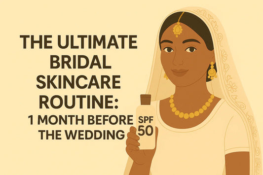 👰 The Ultimate Bridal Skincare Routine: 1 Month Before the Wedding