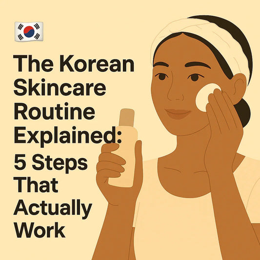 🇰🇷 The Korean Skincare Routine Explained: 5 Steps That Actually Work