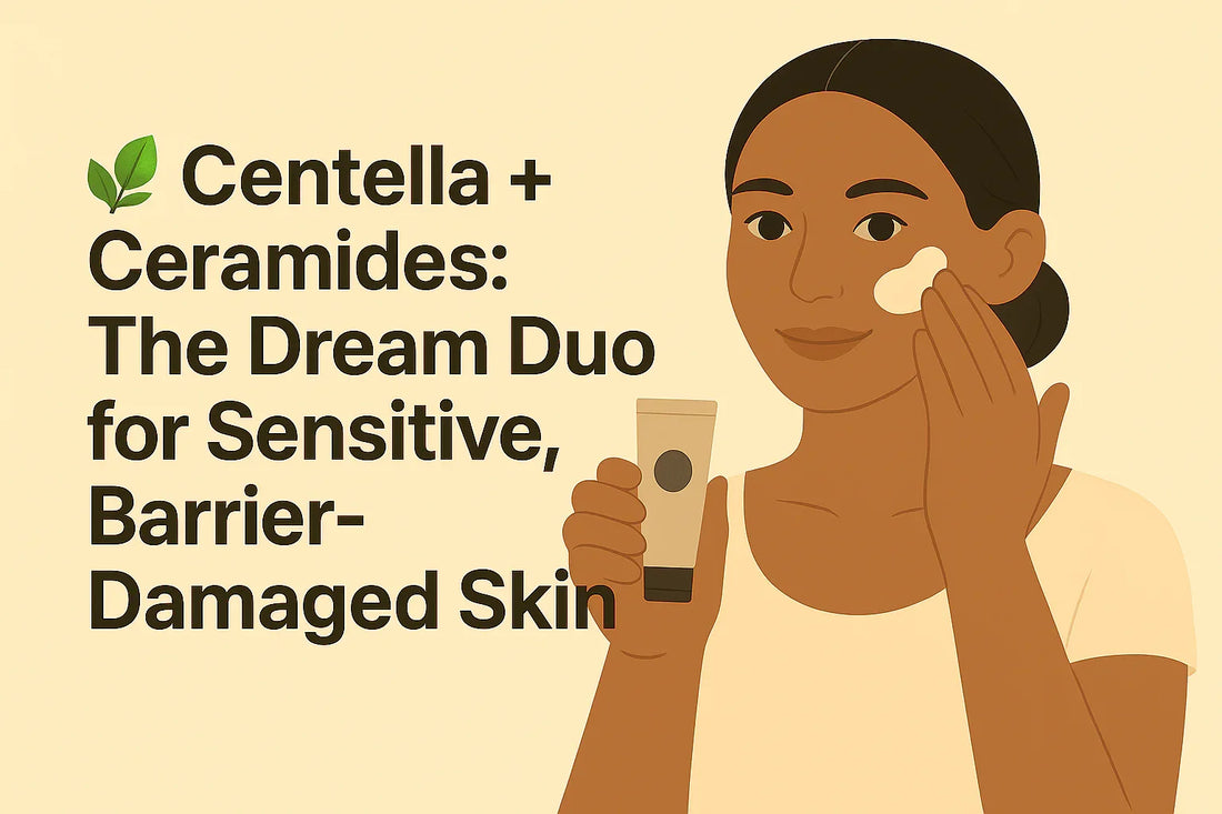 🌿 Ceramides: The Dream Duo for Sensitive, Barrier-Damaged Skin