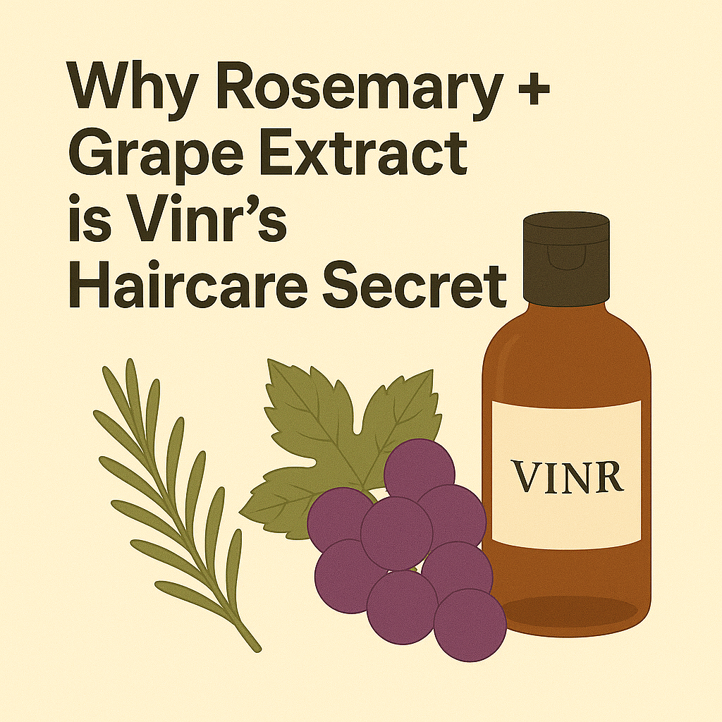 🌿🍇 Why Rosemary + Grape Extract is Vinr’s Haircare Secret