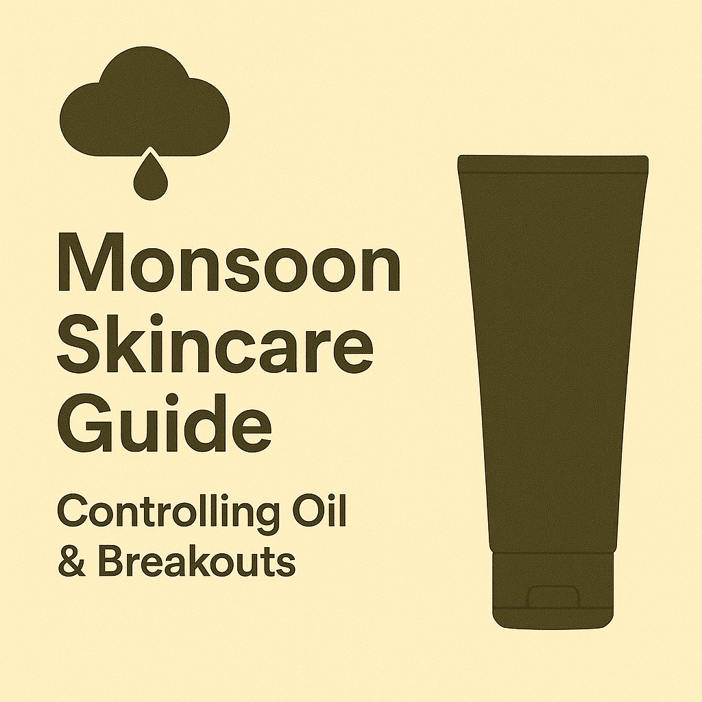 🌧️ Monsoon Skincare Guide: Controlling Oil & Breakouts