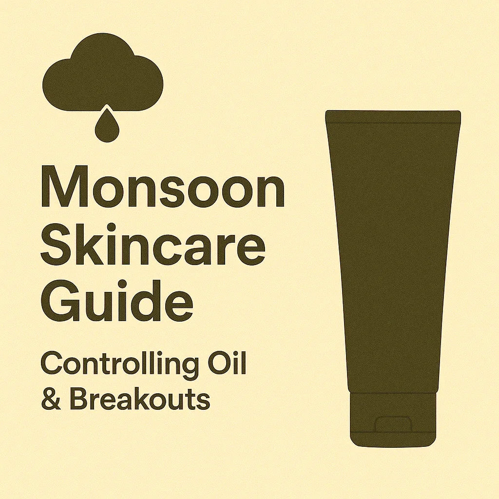 🌧️ Monsoon Skincare Guide: Controlling Oil & Breakouts