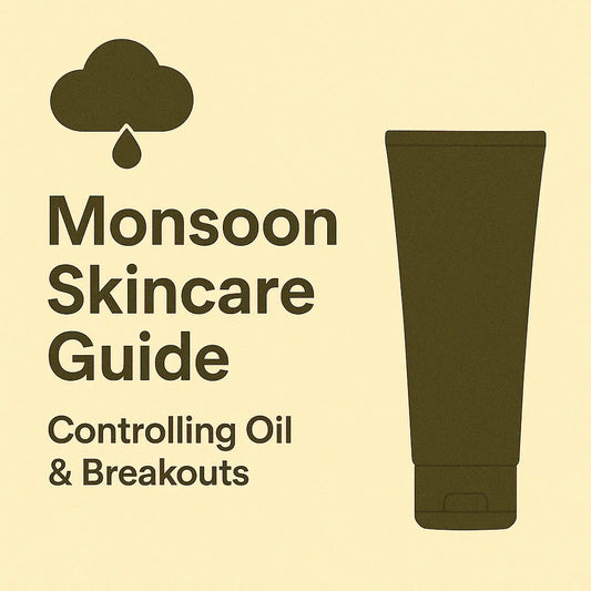 🌧️ Monsoon Skincare Guide: Controlling Oil & Breakouts