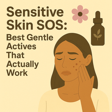 🌸 Sensitive Skin SOS: Best Gentle Actives That Actually Work