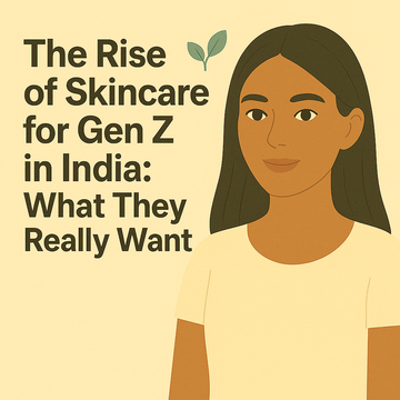 ✨ The Rise of Skincare for Gen Z in India: What They Really Want