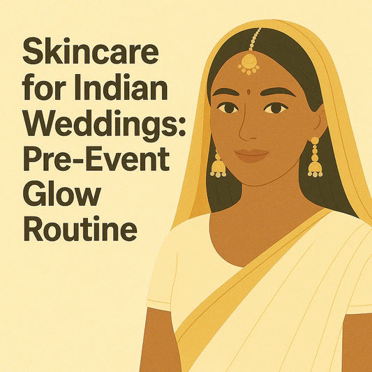 💍 Skincare for Indian Weddings: Pre-Event Glow Routine