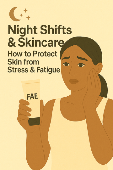 🌙 Night Shifts & Skincare: How to Protect Skin from Stress & Fatigue