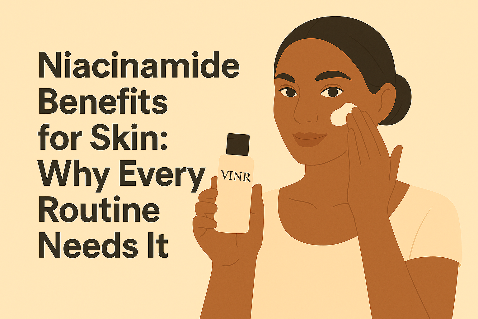 💧 Niacinamide Benefits for Skin: Why Every Routine Needs It