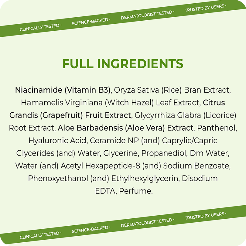Full ingredients of VINR Rice Water Toner – Niacinamide, Oryza Sativa Rice Bran Extract, Witch Hazel, Grapefruit, Licorice, Hyaluronic Acid, Ceramide NP, Aloe Vera