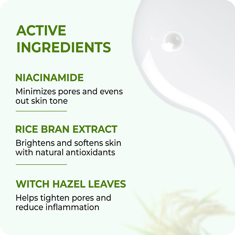 Active ingredients in VINR Rice Water Niacinamide Toner – Niacinamide minimizes pores, Rice Bran Extract brightens skin, Witch Hazel Leaves reduce inflammation